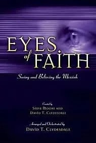 Eyes Of Faith: Seeing And Believing The Messiah